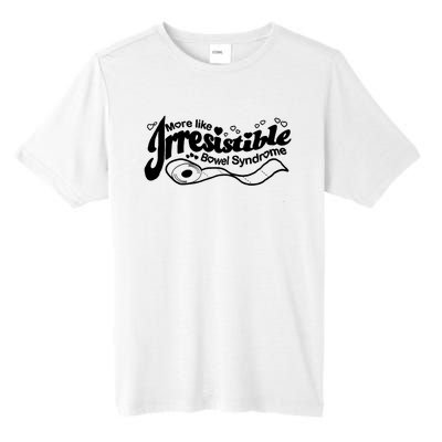 More Like Irresistible Bowel Syndrome Tall Fusion ChromaSoft Performance T-Shirt