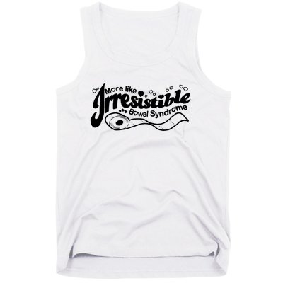 More Like Irresistible Bowel Syndrome Tank Top