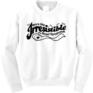 More Like Irresistible Bowel Syndrome Kids Sweatshirt