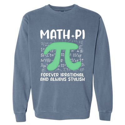 Math Lover Joke Irrational Pi Symbol Pi Day Funny Math Gift Garment-Dyed Sweatshirt