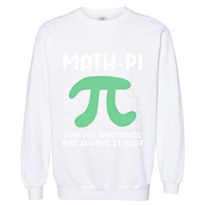 Math Lover Joke Irrational Pi Symbol Pi Day Funny Math Gift Garment-Dyed Sweatshirt