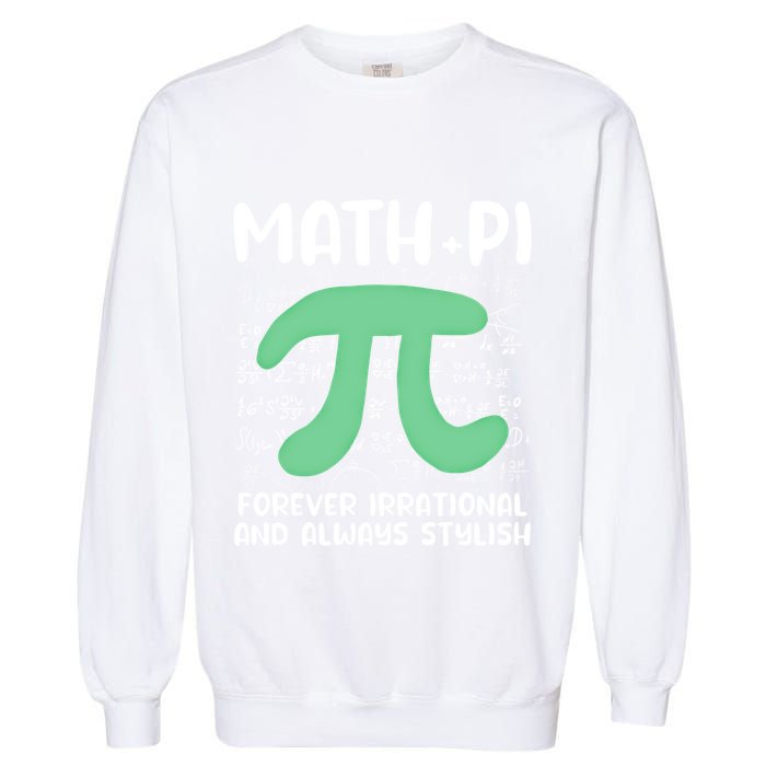 Math Lover Joke Irrational Pi Symbol Pi Day Funny Math Gift Garment-Dyed Sweatshirt