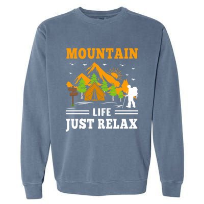 Mountain Life Just Relax Hiking Camping Outdoor Adventures Funny Gift Garment-Dyed Sweatshirt