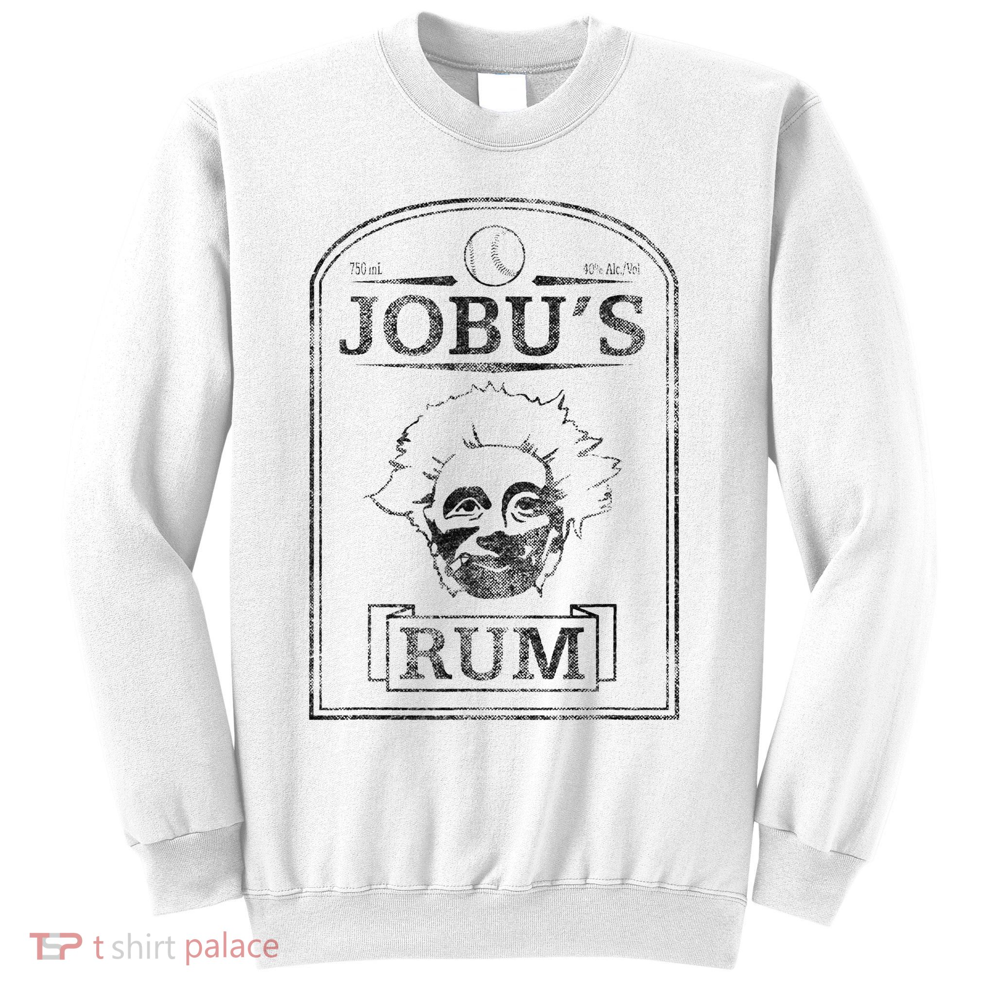 Major League Jobus Rum Sweatshirt