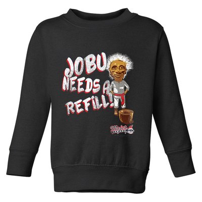 Major League Jobu Needs A Refill Toddler Sweatshirt