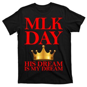 MLK Day His Dream Is My Dream T-Shirt