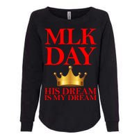 MLK Day His Dream Is My Dream Womens California Wash Sweatshirt