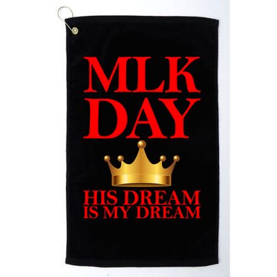 MLK Day His Dream Is My Dream Golf Towel