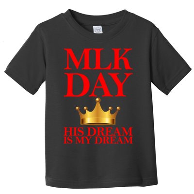 MLK Day His Dream Is My Dream Toddler T-Shirt