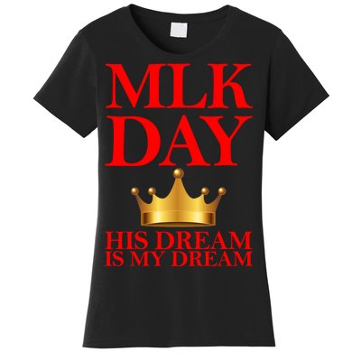 MLK Day His Dream Is My Dream Women's T-Shirt