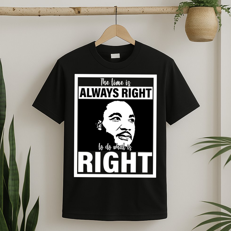 MLK Do What Is Right Martin Luther King Quote T-Shirt