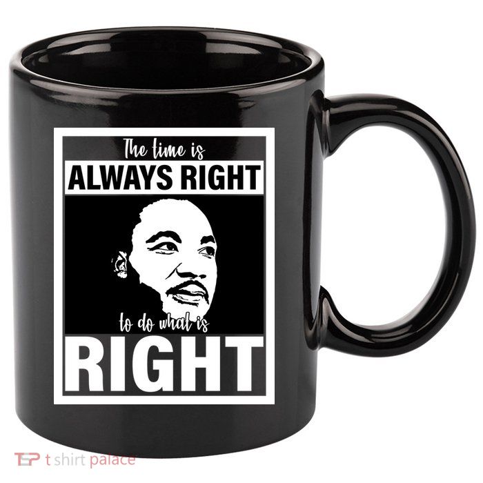 MLK Do What Is Right Martin Luther King Quote 11oz C Handle Ceramic Mug