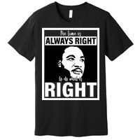 MLK Do What Is Right Martin Luther King Quote Premium T-Shirt