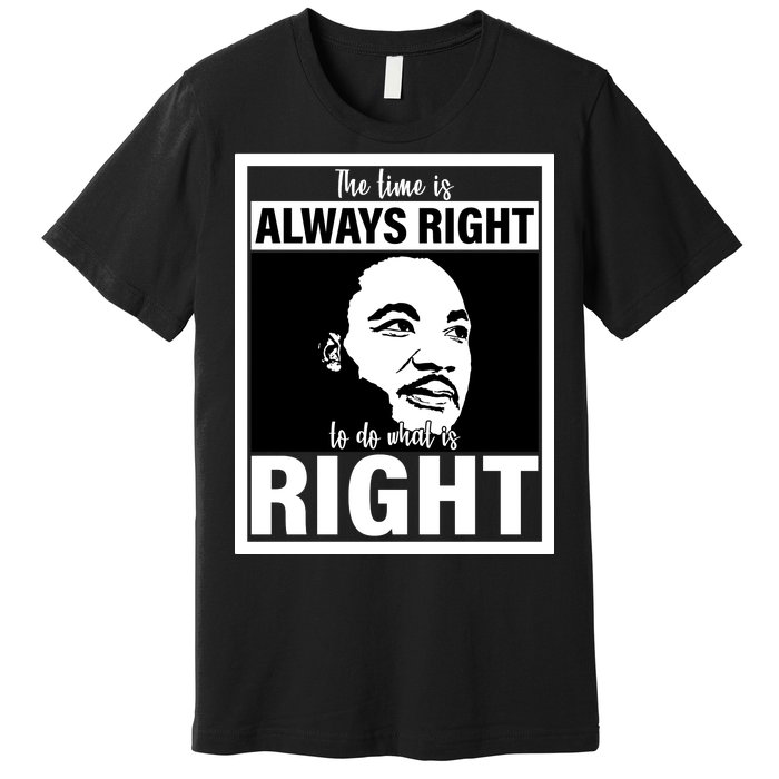 MLK Do What Is Right Martin Luther King Quote Premium T-Shirt