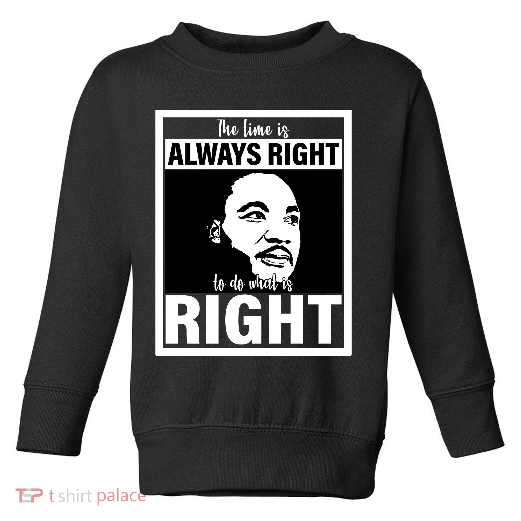 MLK Do What Is Right Martin Luther King Quote Toddler Sweatshirt