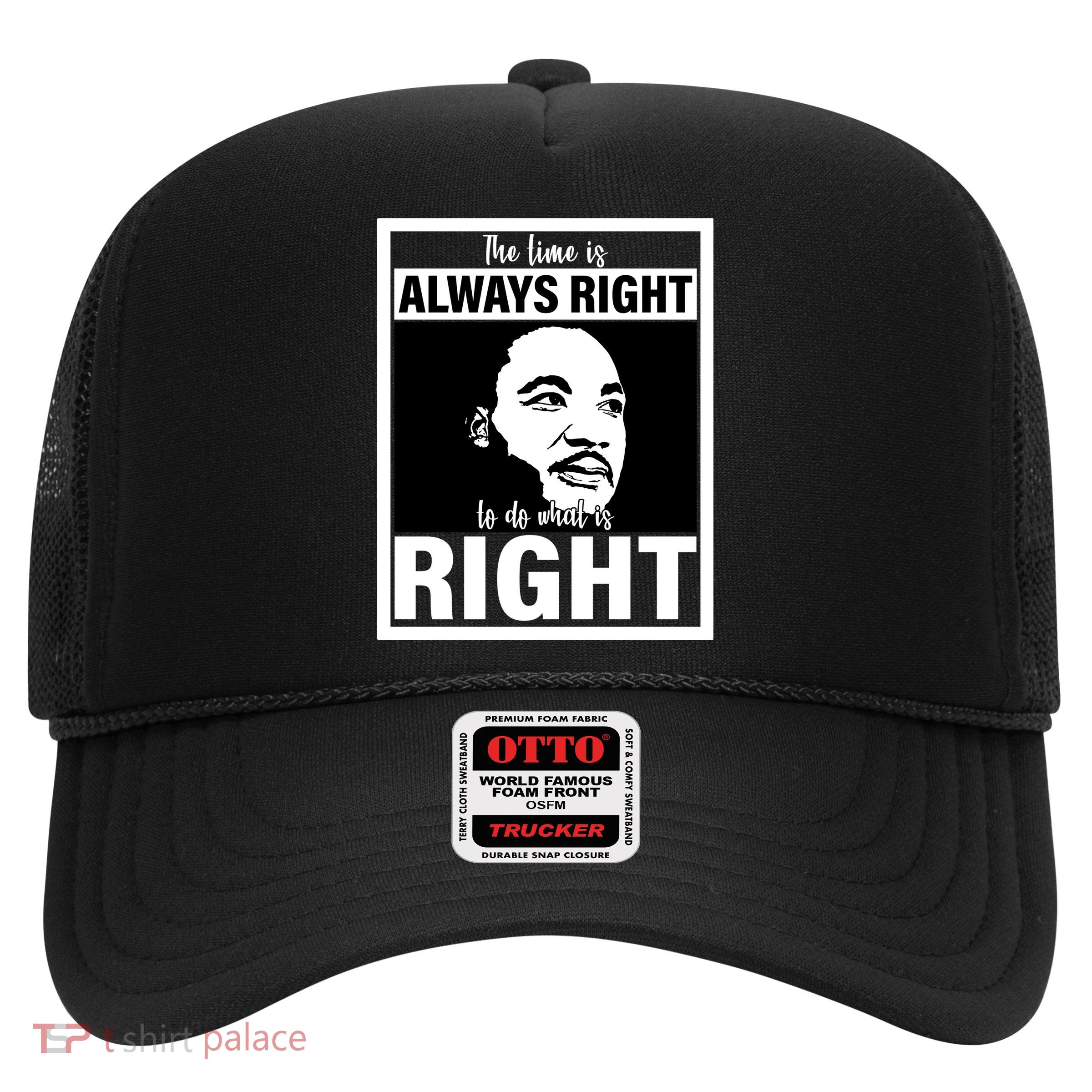 MLK Do What Is Right Martin Luther King Quote Trucker Hat
