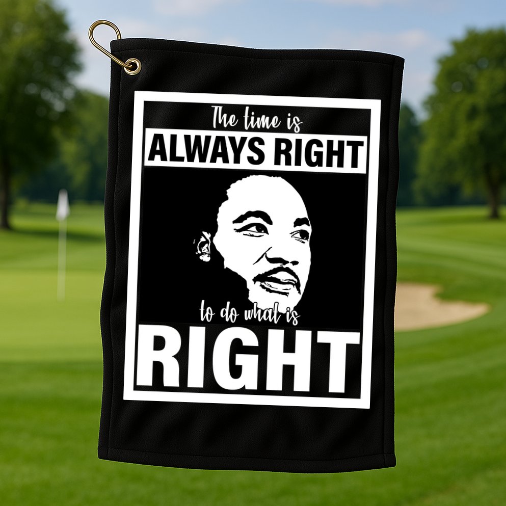 MLK Do What Is Right Martin Luther King Quote Golf Towel