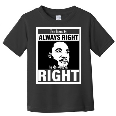 MLK Do What Is Right Martin Luther King Quote Toddler T-Shirt