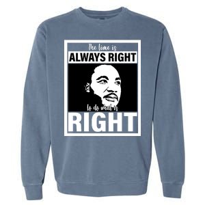 MLK Do What Is Right Martin Luther King Quote Garment-Dyed Sweatshirt