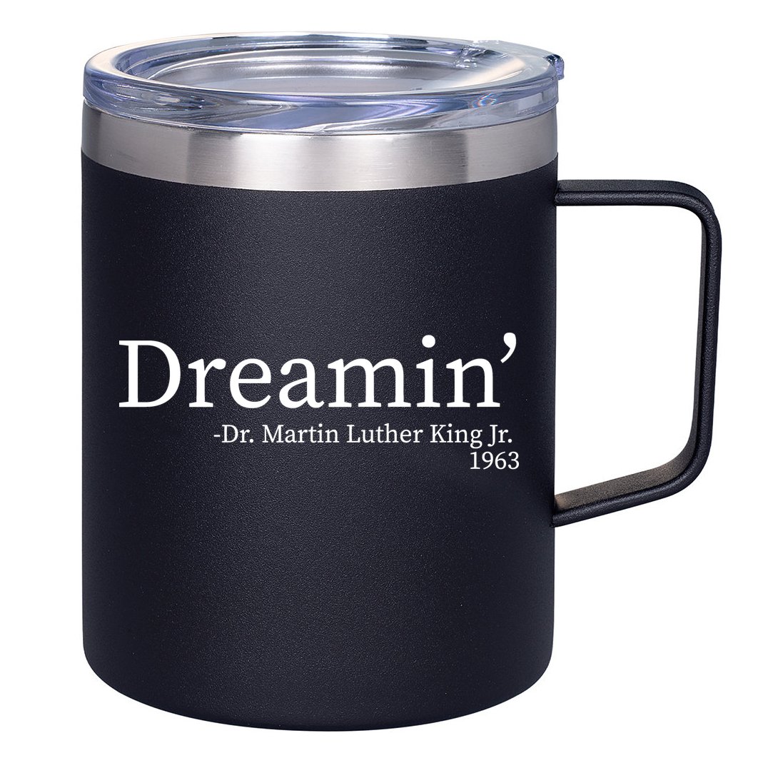 MLK Dreamin' Dr. Martin Luther King Jr. 12oz Stainless Steel Coffee Mug