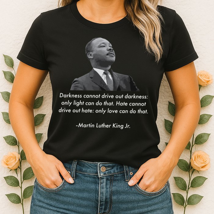MLK Quote Martin Luther King Jr. Womens T-Shirt