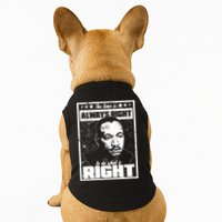 MLK The Time is Always Right to Do What is Right Doggie Tank