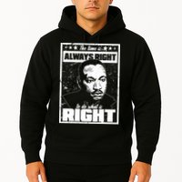 MLK The Time is Always Right to Do What is Right Hoodie