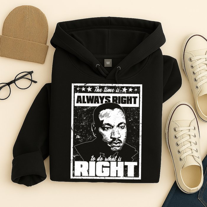 MLK The Time is Always Right to Do What is Right Hoodie