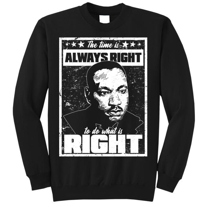 MLK The Time is Always Right to Do What is Right Sweatshirt