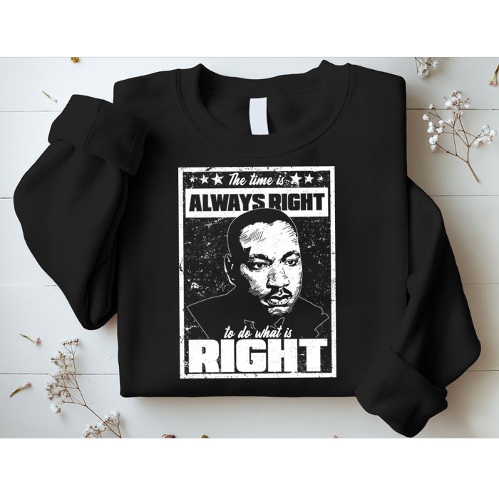 MLK The Time is Always Right to Do What is Right Sweatshirt