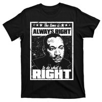 MLK The Time is Always Right to Do What is Right T-Shirt