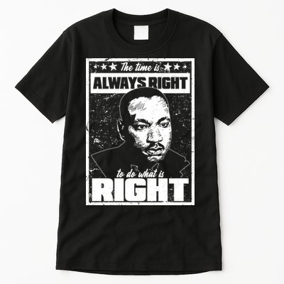 MLK The Time is Always Right to Do What is Right Tall T-Shirt