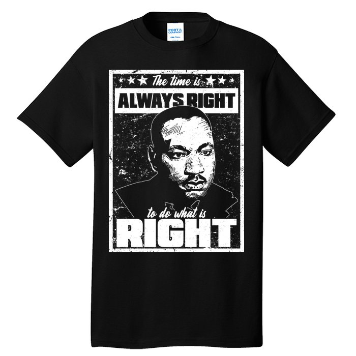 MLK The Time is Always Right to Do What is Right Tall T-Shirt