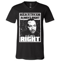 MLK The Time is Always Right to Do What is Right V-Neck T-Shirt