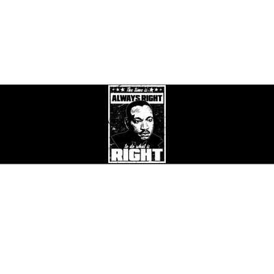 MLK The Time is Always Right to Do What is Right Bumper Sticker