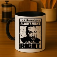 MLK The Time is Always Right to Do What is Right Mug