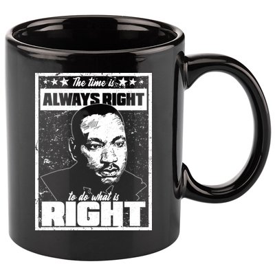 MLK The Time is Always Right to Do What is Right 11oz C Handle Ceramic Mug
