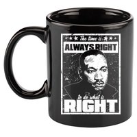 MLK The Time is Always Right to Do What is Right 11oz C Handle Ceramic Mug