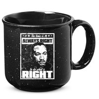 MLK The Time is Always Right to Do What is Right 15oz Campfire Ceramic Mug