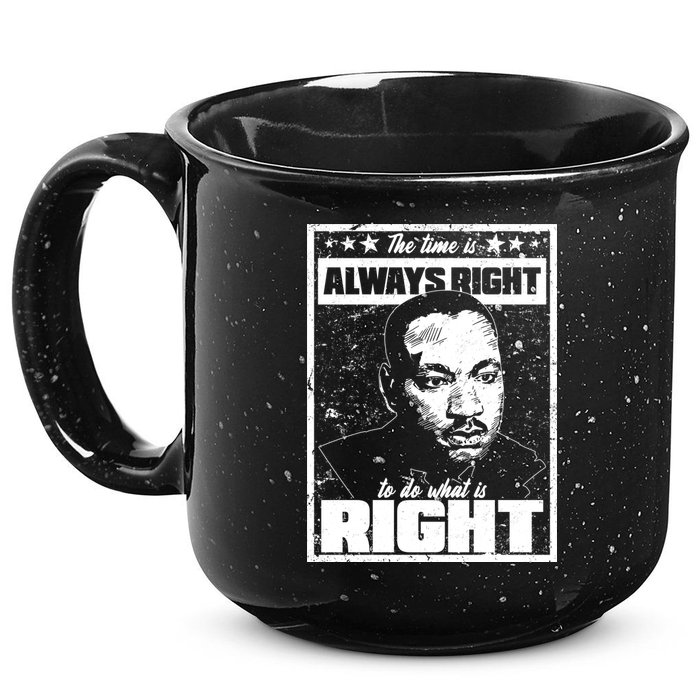 MLK The Time is Always Right to Do What is Right 15oz Campfire Ceramic Mug