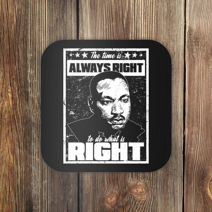 MLK The Time is Always Right to Do What is Right Coaster