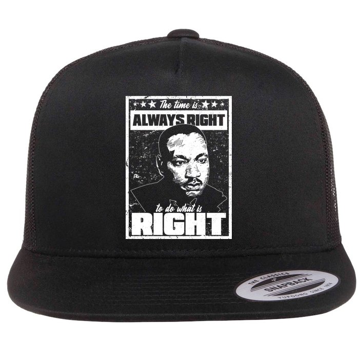 MLK The Time is Always Right to Do What is Right Flat Bill Trucker Hat