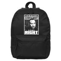 MLK The Time is Always Right to Do What is Right 16 in Basic Backpack
