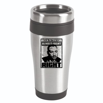 MLK The Time is Always Right to Do What is Right 16oz Travel Tumbler
