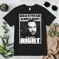 MLK The Time is Always Right to Do What is Right Premium T-Shirt