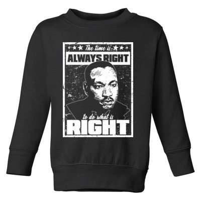 MLK The Time is Always Right to Do What is Right Toddler Sweatshirt