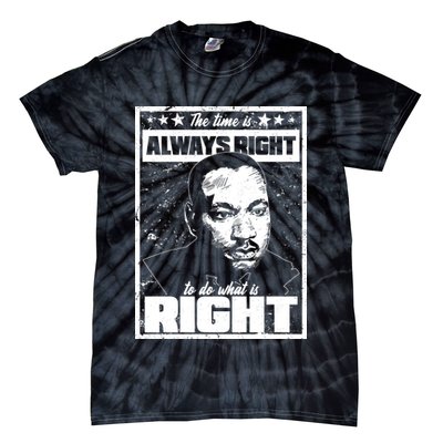 MLK The Time is Always Right to Do What is Right Tie-Dye T-Shirt