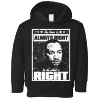 MLK The Time is Always Right to Do What is Right Toddler Hoodie