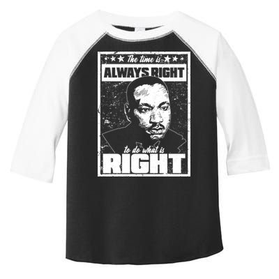 MLK The Time is Always Right to Do What is Right Toddler Fine Jersey T-Shirt