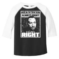 MLK The Time is Always Right to Do What is Right Toddler Fine Jersey T-Shirt